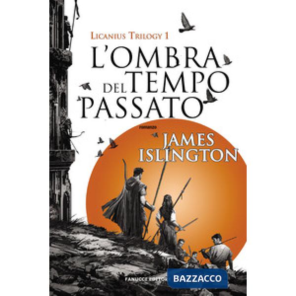 Ombra del tempo passato. Licanius trilogy (L'). Vol. 1
