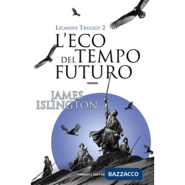 Eco del tempo futuro. Licanius trilogy (L'). Vol. 2