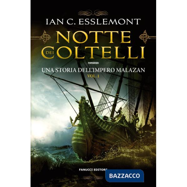 Notte dei coltelli. Una storia dell'impero Malazan. Vol. 1