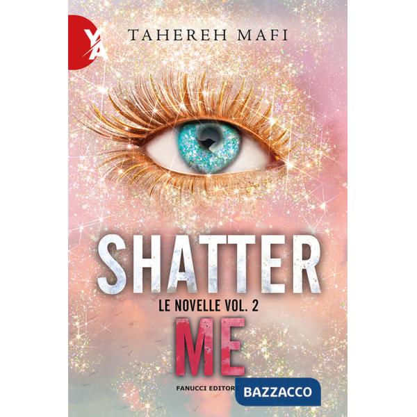 Novelle. Shatter me (Le). Vol. 2