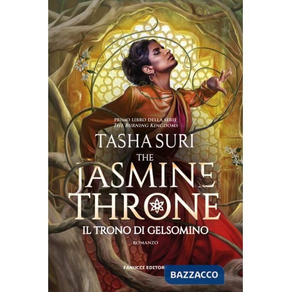 Jasmine Throne. Il trono di gelsomino. The Burning Kingdoms (The). Vol. 1