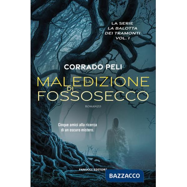 Maledizione di Fossosecco. La balotta dei tramonti (La). Vol. 1