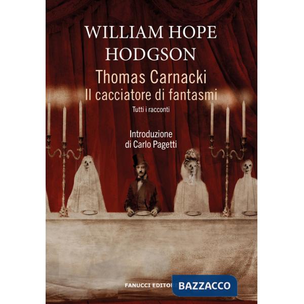 Thomas Carnacki. Il cacciatore di fantasmi. Tutti i racconti