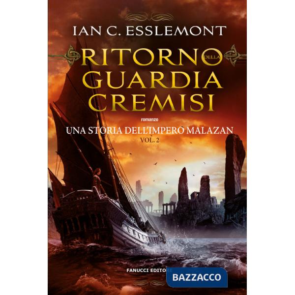 Ritorno della Guardia Cremisi. Una storia dell'impero Malazan. Vol. 2