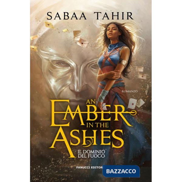 Ember in the ashes. Il dominio del fuoco. Ciclo del Mondo di Cenere (An). Vol. 1