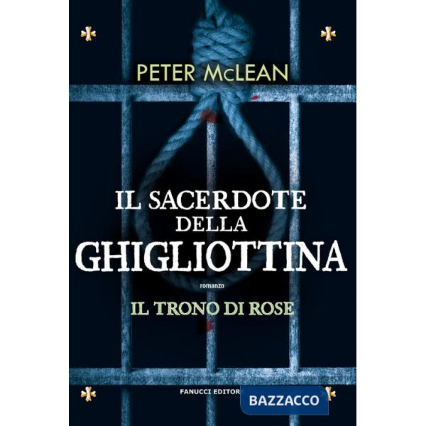 Sacerdote della ghigliottina. Il trono di rose (Il). Vol. 3