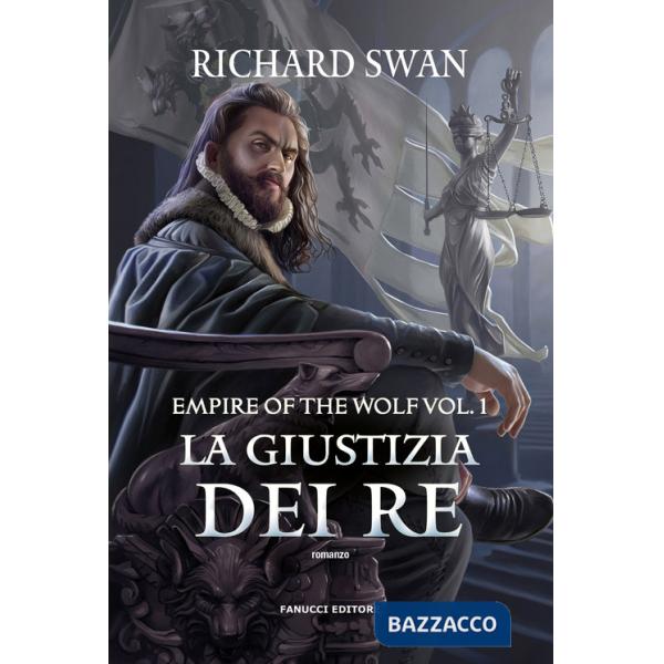 Giustizia dei re. Empire of the wolf (La). Vol. 1
