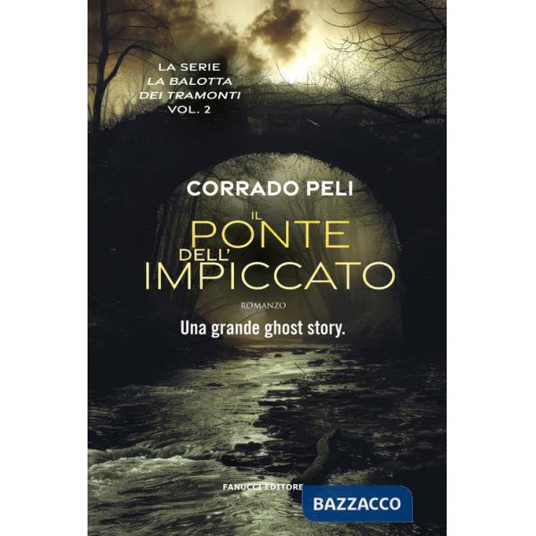 Ponte dell'impiccato. La balotta dei tramonti (Il). Vol. 2