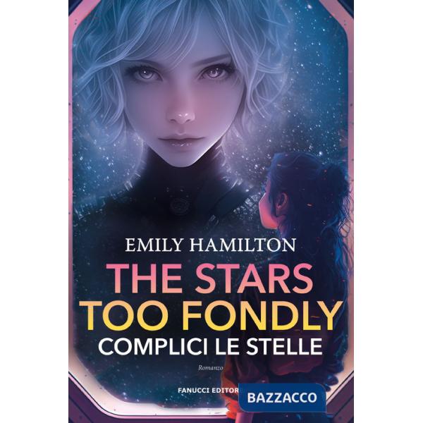 Stars too fondly. Complici le stelle (The)