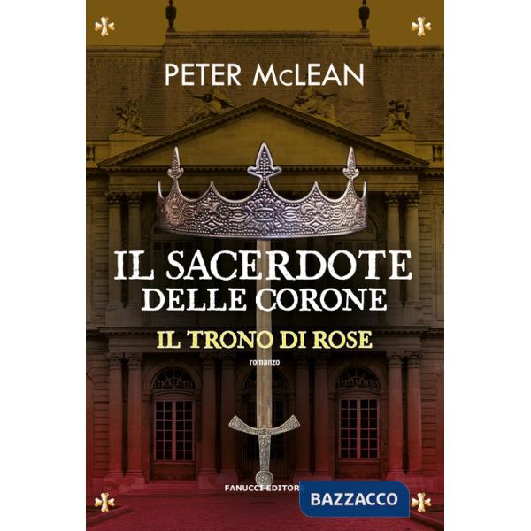 Sacerdote delle corone. Il trono di rose (Il). Vol. 4