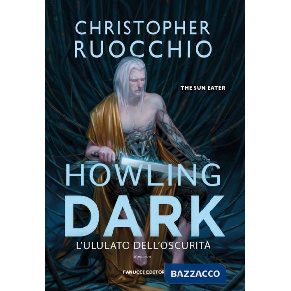 Howling dark. L'ululato dell'oscurità. The Sun Eater. Vol. 2