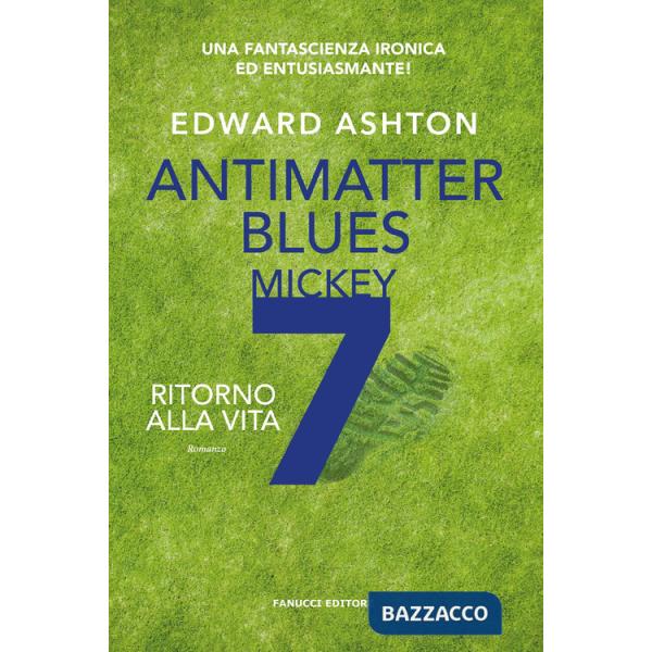 Antimatter blues. Ritorno alla vita. Mickey7. Vol. 2