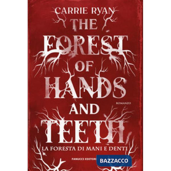 Forest of hands and teeth. La foresta di mani e denti. Con Segnalibro (The)