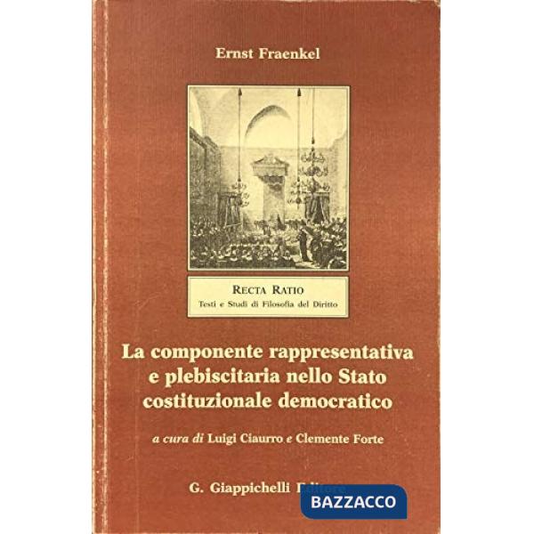 COMPONENTE RAPPRESENTATIVA E PLEBISCITARIA NELLO STATO COSTITUZIONALE DEMOCRATICO (LA)