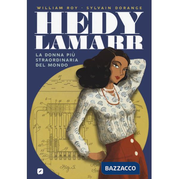 Hedy Lamarr. La donna più straordinaria del mondo