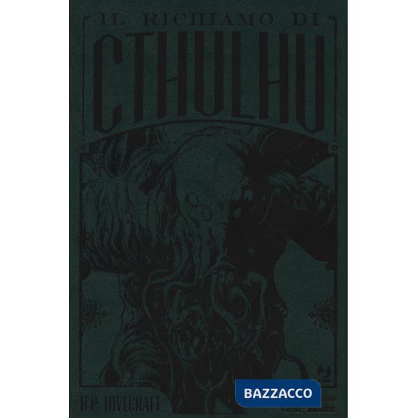 Il richiamo di Cthulhu da H. P. Lovecraft. Ediz. deluxe (Il)
