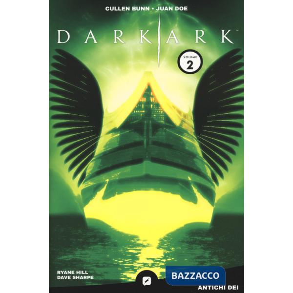 Dark ark. Vol. 2: Antichi dei