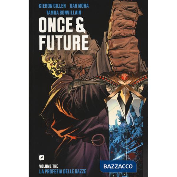 Once & future. Vol. 3: La profezia delle gazze
