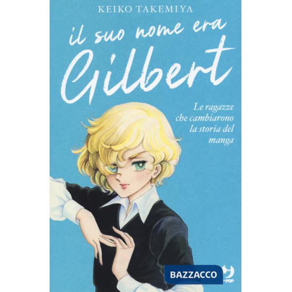 Suo nome era Gilbert. Le ragazze che cambiarono la storia del manga (Il)
