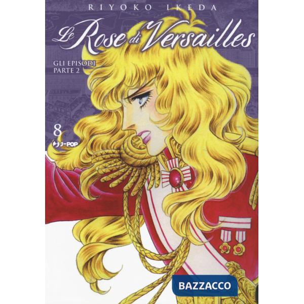 Lady Oscar collection. Le rose di Versailles. Vol. 8: Encore: episodi parte II