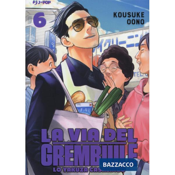 Via del grembiule. Lo yakuza casalingo (La). Vol. 6