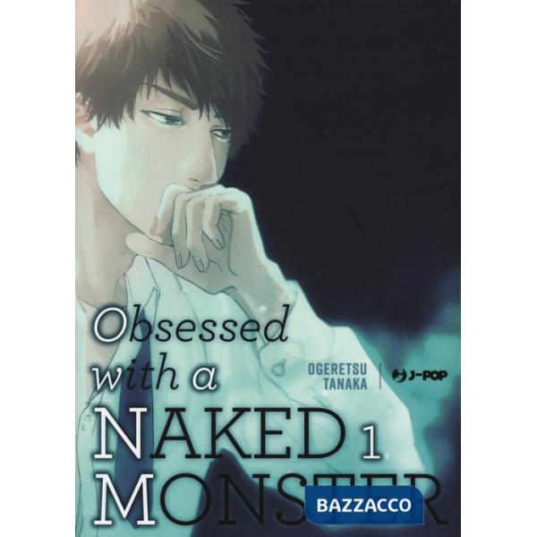 Obsessed with a naked monster. Ediz. deluxe. Vol. 1