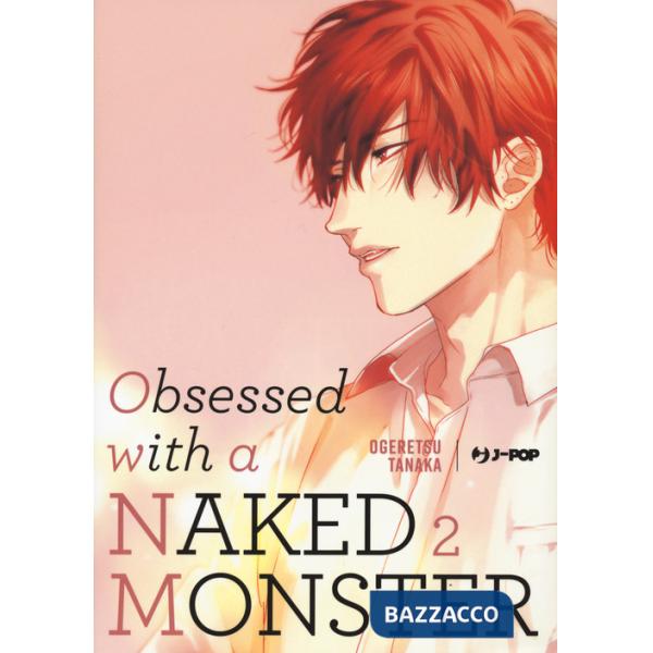 Obsessed with a naked monster. Vol. 2