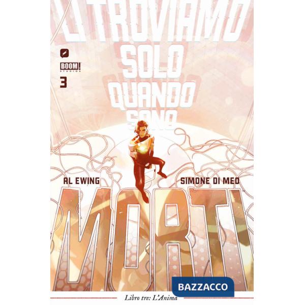 Li troviamo solo quando sono morti. Vol. 3: L' anima