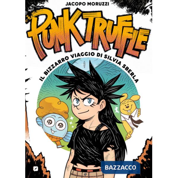 Punk truffle. Il bizzarro viaggio di Silvia Sberla
