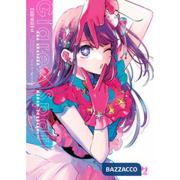 Glare x sparkle. Oshi no ko illustration collection. Ediz. a colori