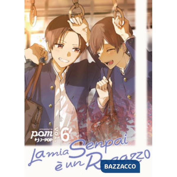 Mia senpai è un ragazzo (La). Vol. 6