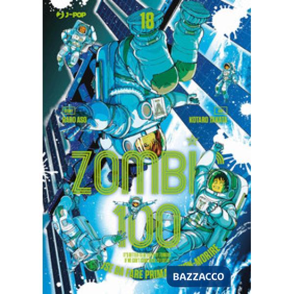 Zombie 100. Cento cose da fare prima di non-morire. Vol. 18