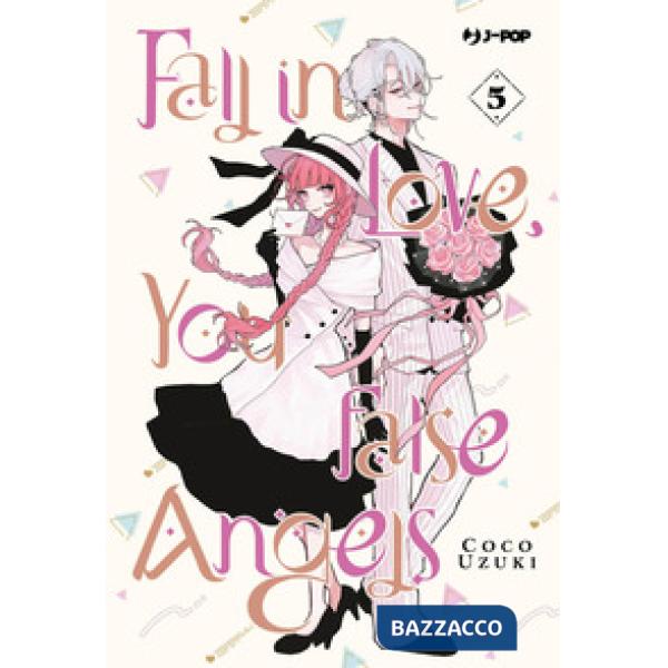 Fall in love, you false angels. Vol. 5