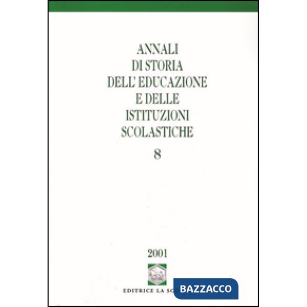 Annali di storia dell'educazione e delle istituzioni scolastiche. Vol. 8