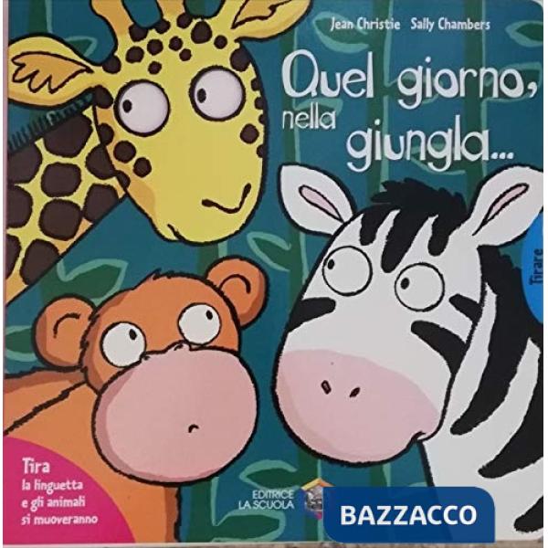 Quel giorno, nella giungla.... Ediz. illustrata