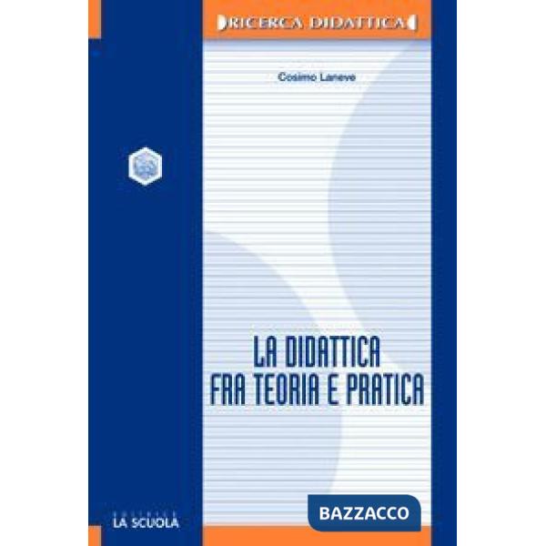 Didattica fra teoria e pratica (La)