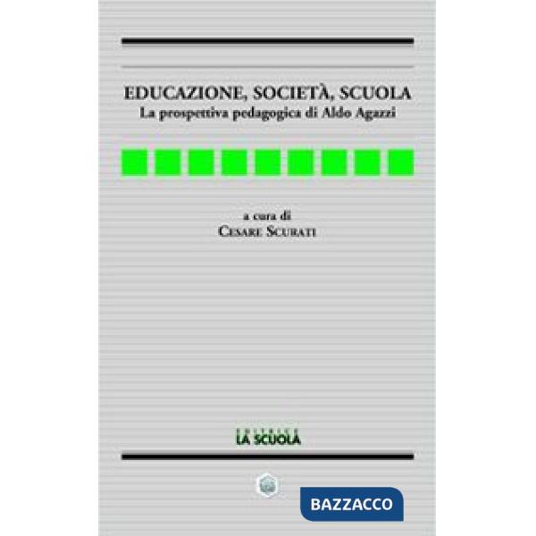 Educazione, società, scuola. La prospettiva pedagogica di Aldo Agazzi