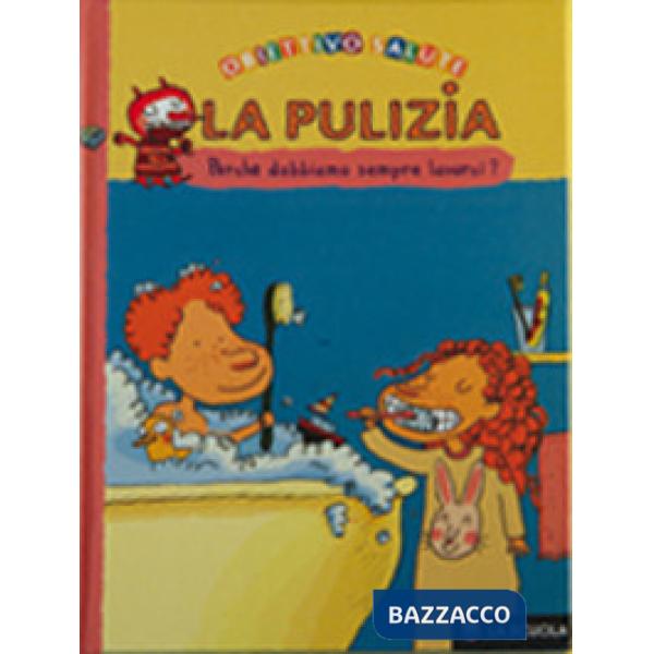 Pulizia. Perché dobbiamo sempre lavarci? (La)