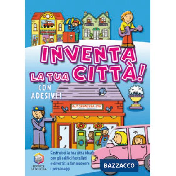 Inventa la tua città! Ediz. illustrata