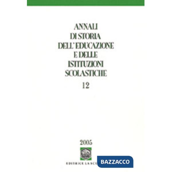 Annali di storia dell'educazione e delle istituzioni scolastiche. Vol. 12: Bilancio e prospettive della storia dell'educazione i