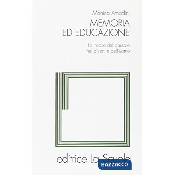Memoria ed educazione. Le tracce del passato nel divenire dell'uomo