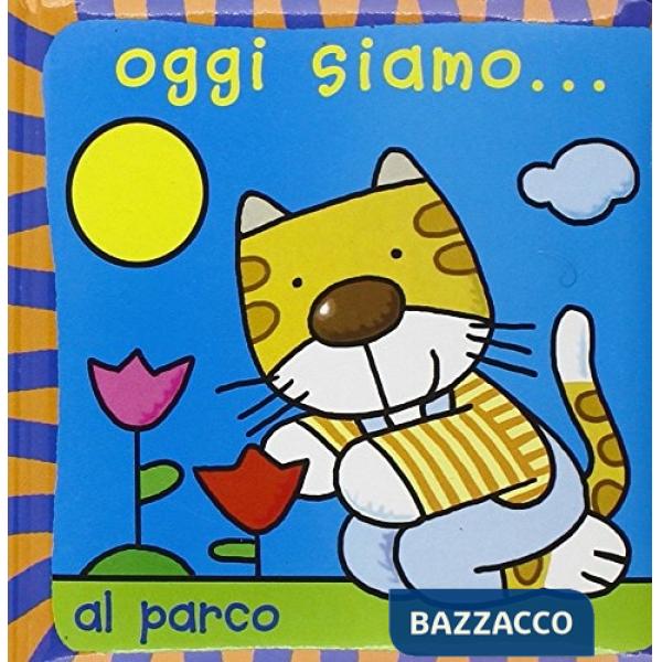 Oggi siamo... al parco. Ediz. illustrata