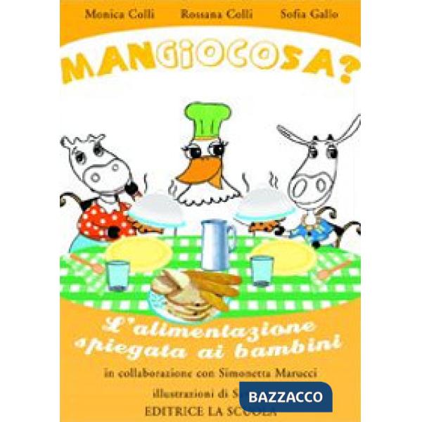 Mangiocosa? L'alimentazione spiegata ai bambini. Ediz. illustrata