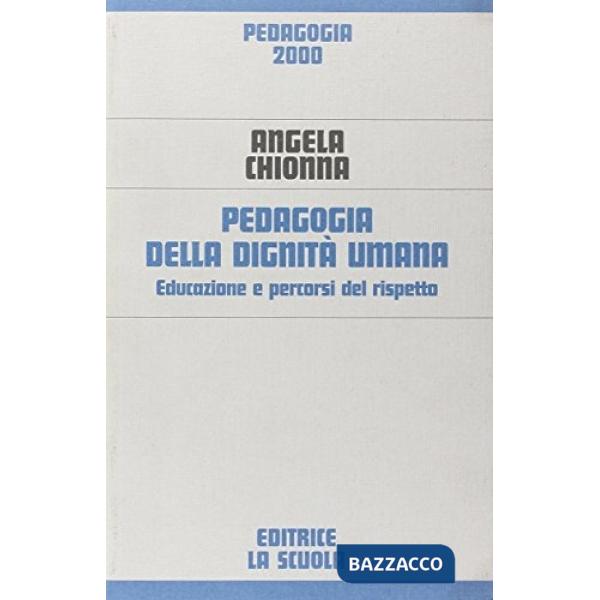 Pedagogia della dignità umana. Educazione e percorsi del rispetto