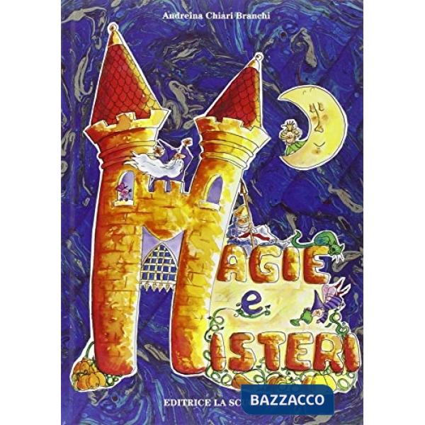 Magie e misteri. Ediz. illustrata