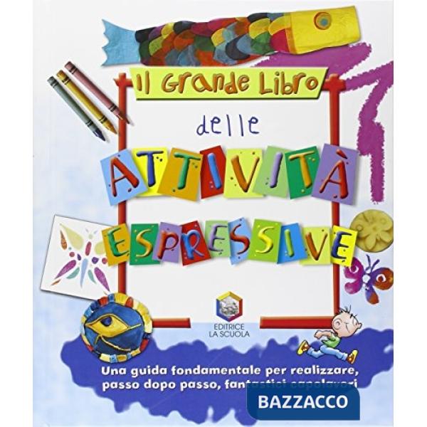 Grande libro delle attività espressive. Ediz. illustrata (Il)