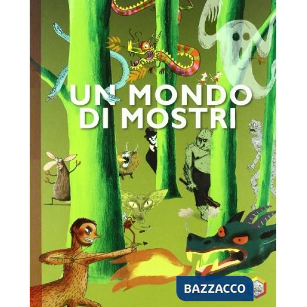 Mondo di mostri. Ediz. illustrata (Un)