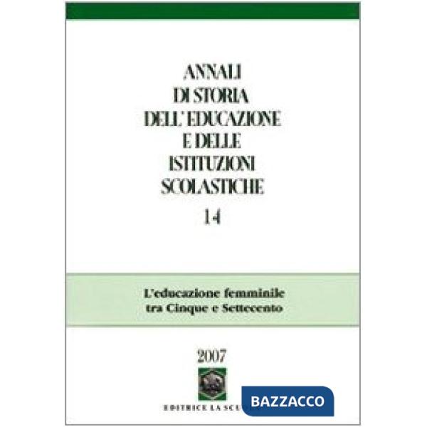 Annali di storia dell'educazione e delle istituzioni scolastiche. Vol. 14