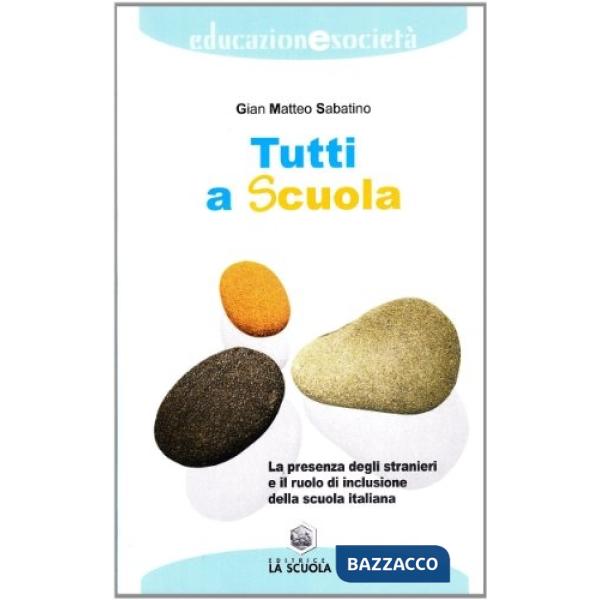 Tutti a scuola. La presenza degli stranieri e il ruolo di inclusione della scuola italiana