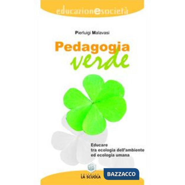 Pedagogia verde. Educare tra ecologia dell'ambiente ed ecologia umana